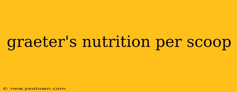 graeter's nutrition per scoop