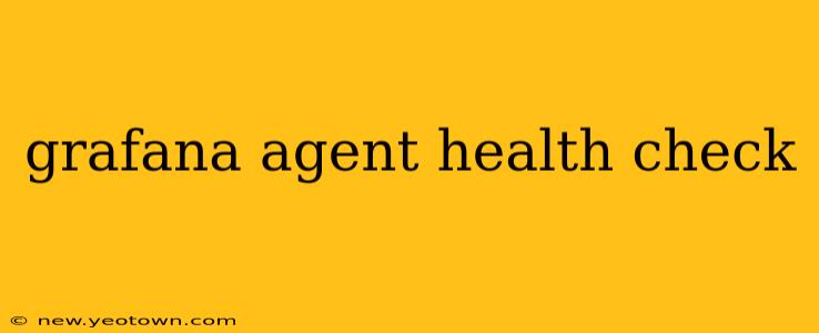 grafana agent health check