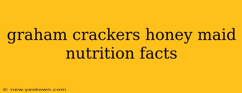 graham crackers honey maid nutrition facts