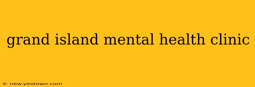 grand island mental health clinic