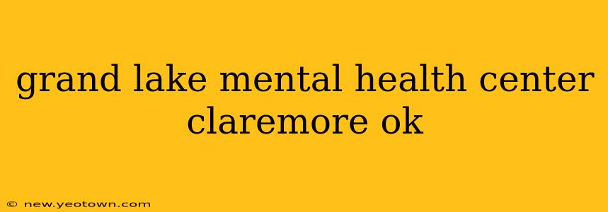 grand lake mental health center claremore ok