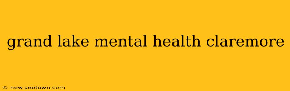 grand lake mental health claremore