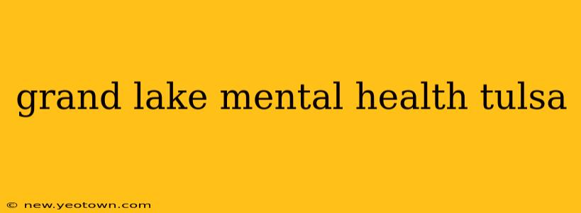 grand lake mental health tulsa