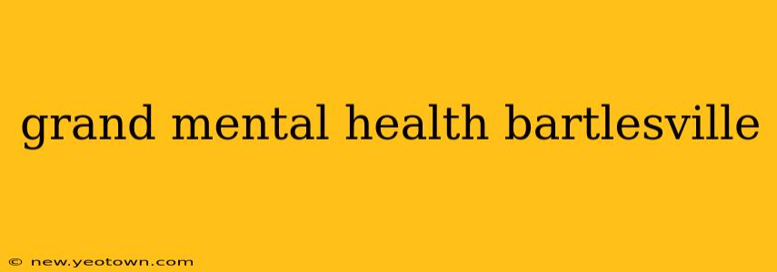 grand mental health bartlesville