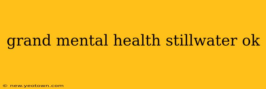 grand mental health stillwater ok