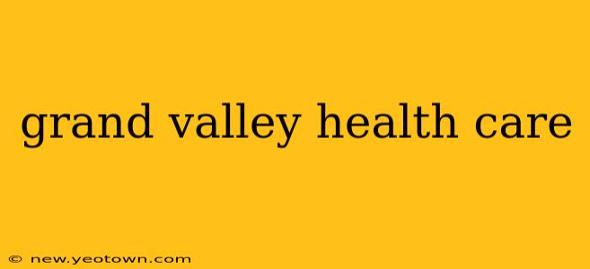 grand valley health care