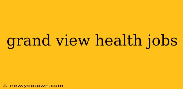 grand view health jobs