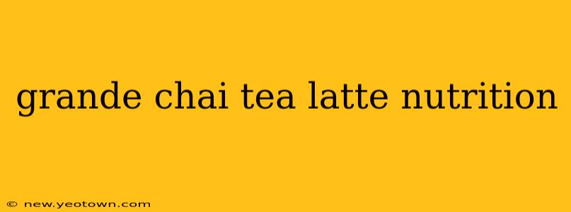 grande chai tea latte nutrition