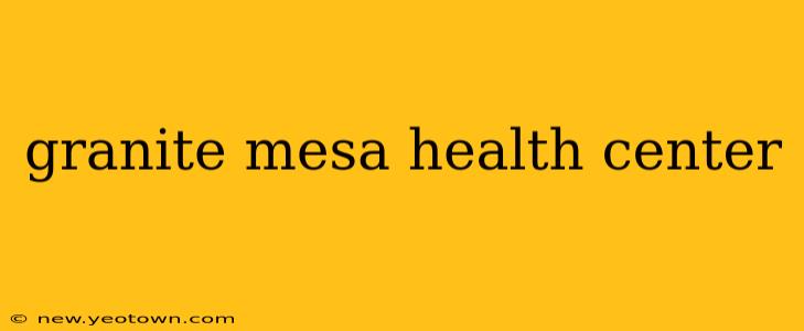 granite mesa health center