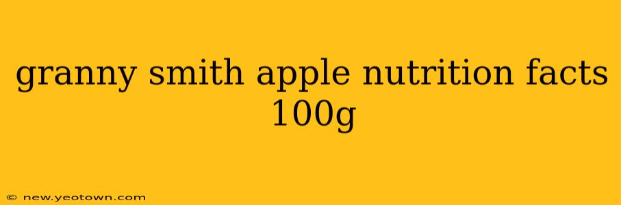 granny smith apple nutrition facts 100g