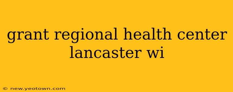 grant regional health center lancaster wi