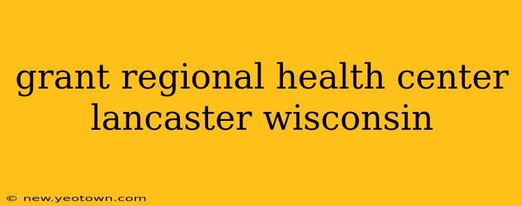 grant regional health center lancaster wisconsin