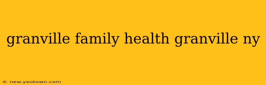 granville family health granville ny