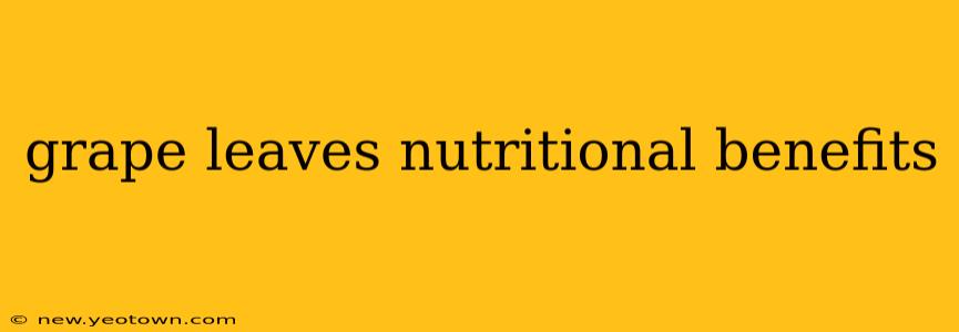 grape leaves nutritional benefits