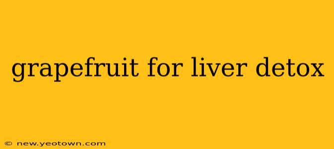 grapefruit for liver detox