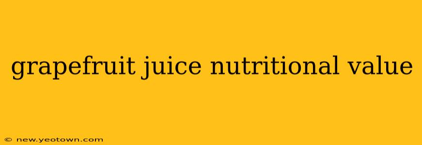 grapefruit juice nutritional value