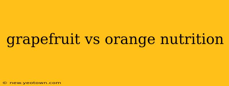 grapefruit vs orange nutrition