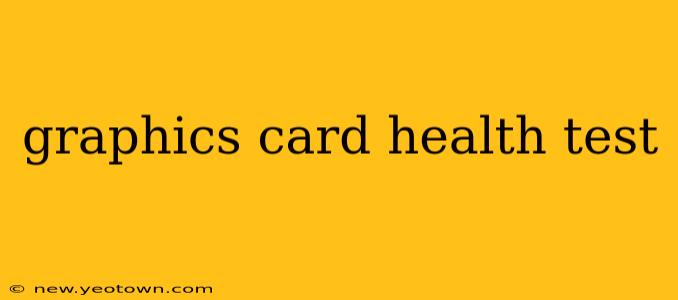 graphics card health test