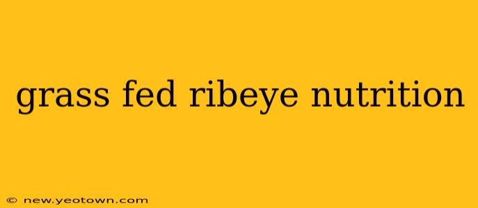 grass fed ribeye nutrition