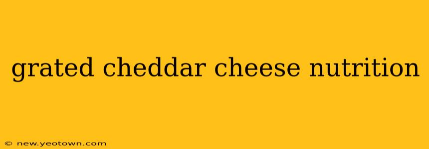 grated cheddar cheese nutrition