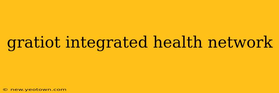 gratiot integrated health network