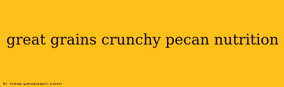 great grains crunchy pecan nutrition