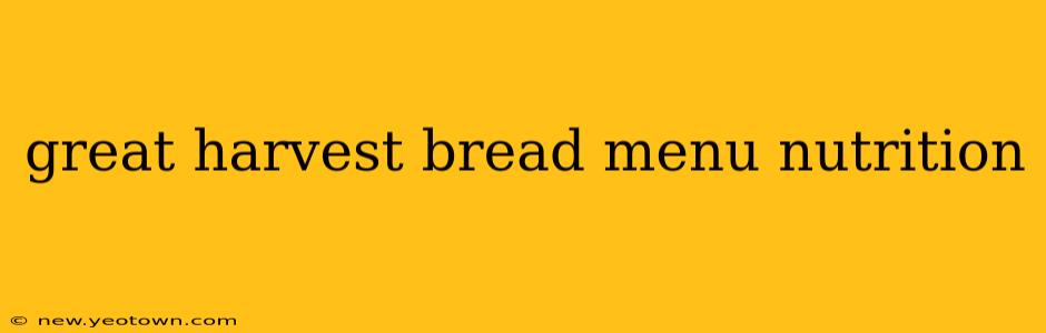 great harvest bread menu nutrition