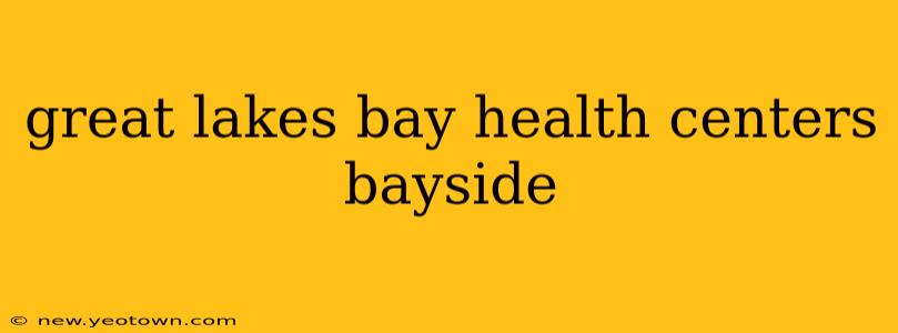 great lakes bay health centers bayside