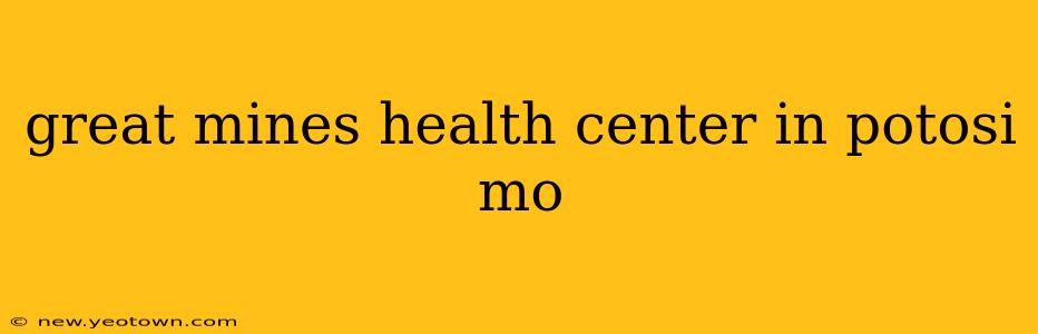 great mines health center in potosi mo