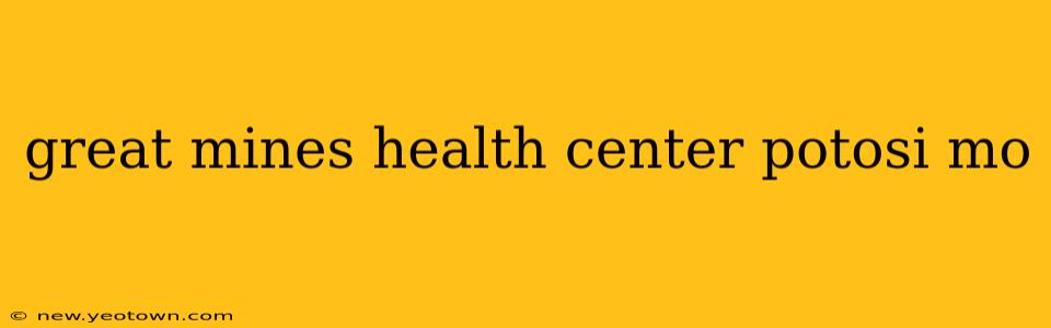great mines health center potosi mo