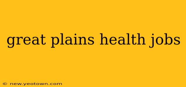 great plains health jobs