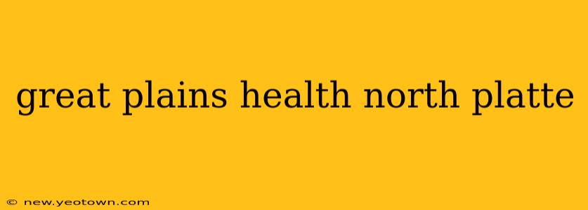 great plains health north platte