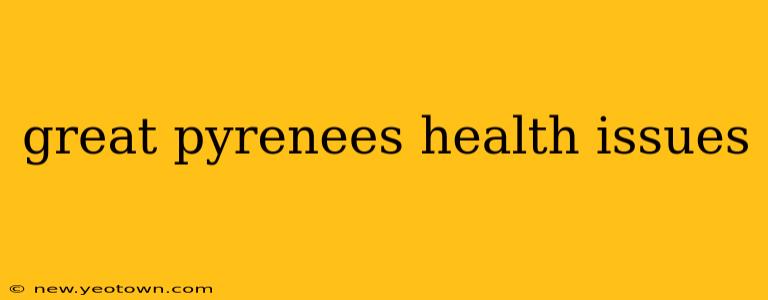 great pyrenees health issues