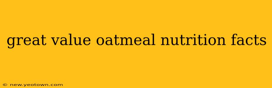 great value oatmeal nutrition facts