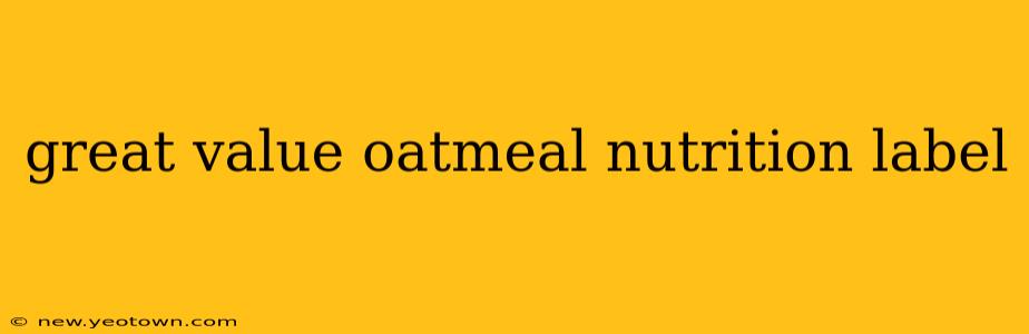 great value oatmeal nutrition label