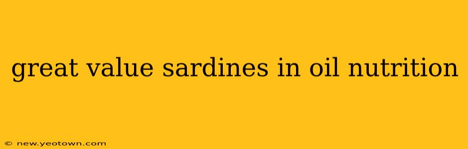 great value sardines in oil nutrition