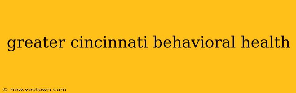 greater cincinnati behavioral health