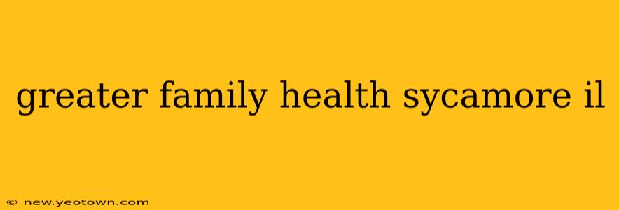 greater family health sycamore il