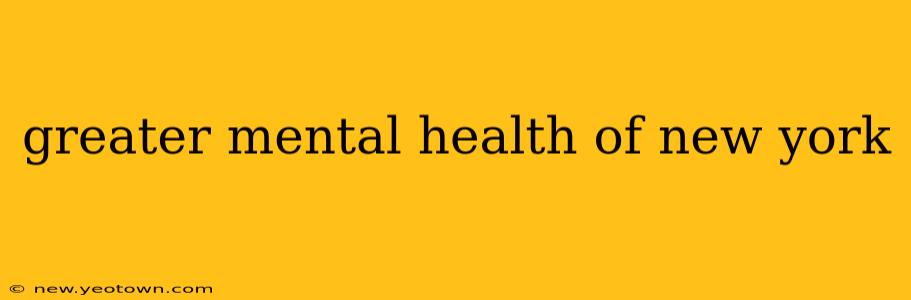 greater mental health of new york