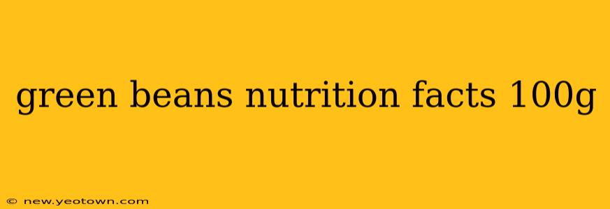 green beans nutrition facts 100g