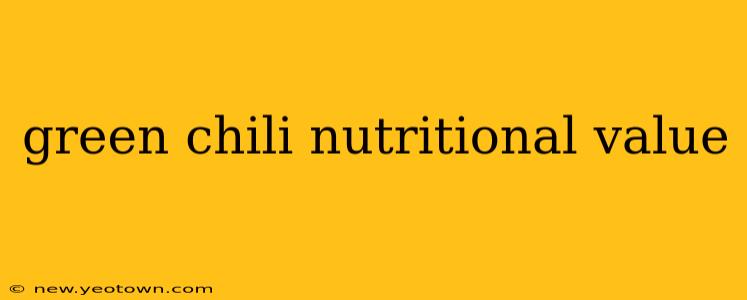 green chili nutritional value