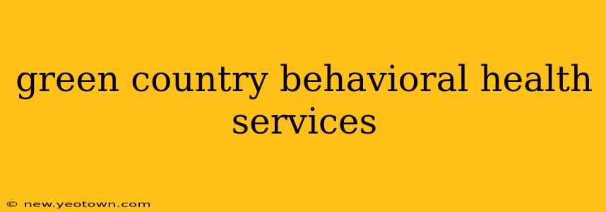 green country behavioral health services