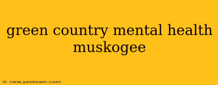 green country mental health muskogee