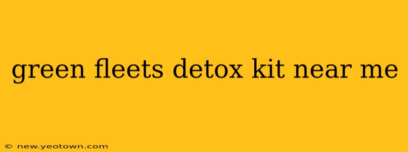 green fleets detox kit near me