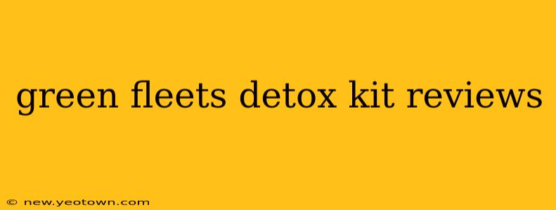 green fleets detox kit reviews