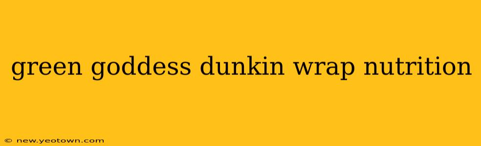 green goddess dunkin wrap nutrition