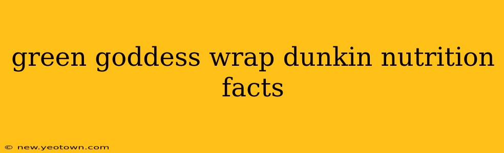 green goddess wrap dunkin nutrition facts