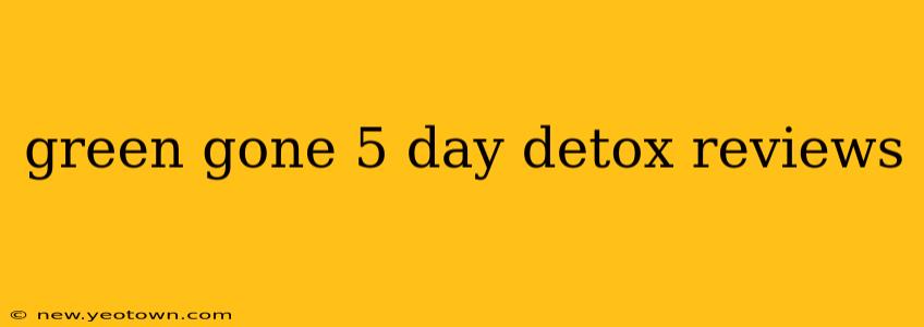 green gone 5 day detox reviews
