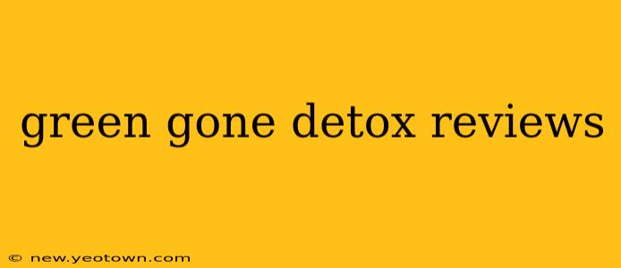 green gone detox reviews