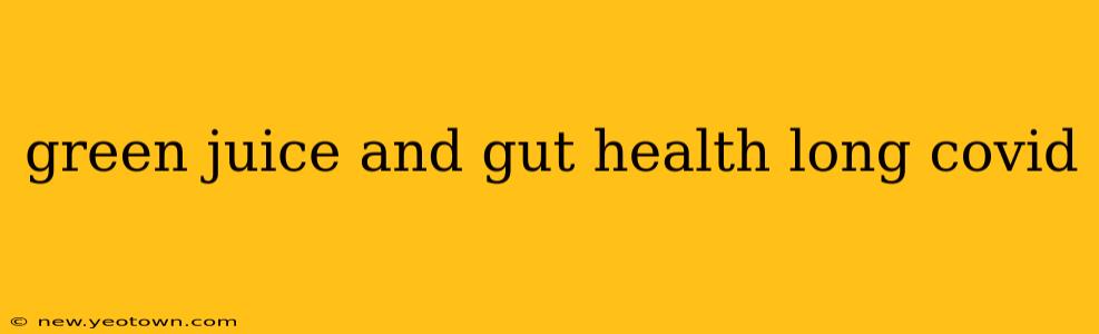 green juice and gut health long covid